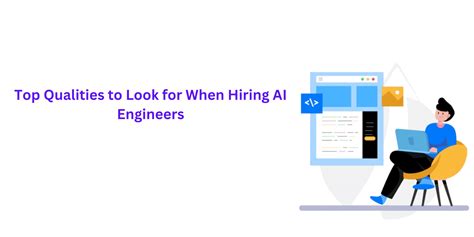 Qualities To Look For When Hiring Ai Engineers