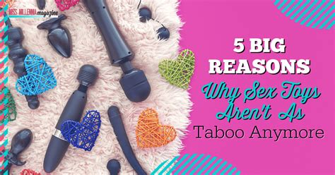 5 Big Reasons Why Sex Toys Aren T As Taboo Anymore 2023