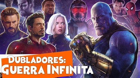 Vingadores Guerra Infinita Conhe A Os Dubladores Youtube