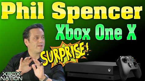 Phil Spencer Makes A Giant Surprise Xbox One X Announcement And Its About Time Youtube