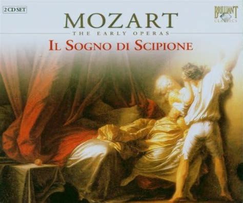 Mozart The Early Operas Il Sogno Di Scipione Various Mozart Wolfgang