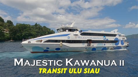 Transit Ulu Siau Kapal Cepat Majestic Kawanua Ii Menuju Manado Youtube