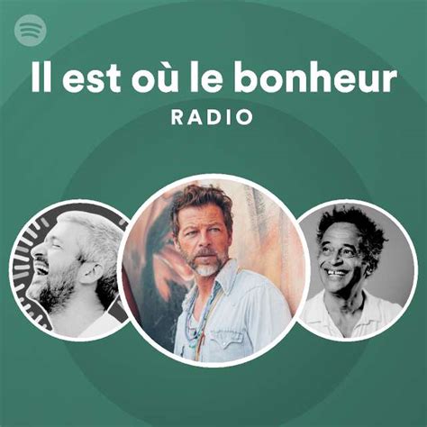 Il Est O Le Bonheur Radio Playlist By Spotify Spotify