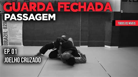 Jiu Jitsu Básico Guarda Fechada Ep001 Passagem Joelho Cruzado