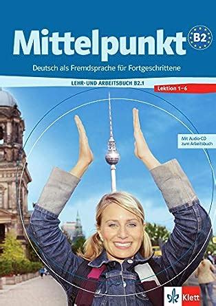 Mittelpunkt Zweibandig Lehr Und Arbeitsbuch B2 Teil 1 Lektion 1 6 Mit