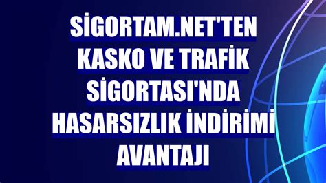 Sigortam net ten Kasko ve Trafik Sigortası nda hasarsızlık indirimi