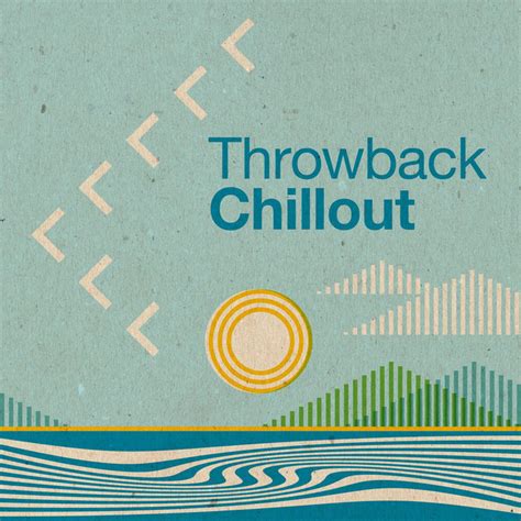 Throwback Chillout Compilation By Various Artists Spotify