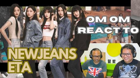 Om Om First Time React To Newjeans Eta Official Mv Youtube