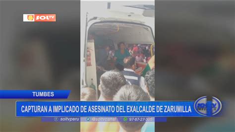 Tumbes Capturan A Implicado De Asesinato Del Exalcalde De Zarumilla