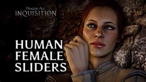 Dragon Age Inquisition How To Make An Attractive Human Female Character Creation Sliders