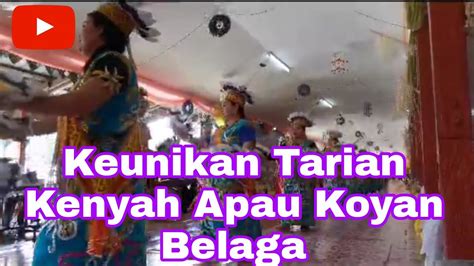 Kebudayaan Kenyah Badeng Apau Koyan Belaga Sarawak Malaysia Youtube