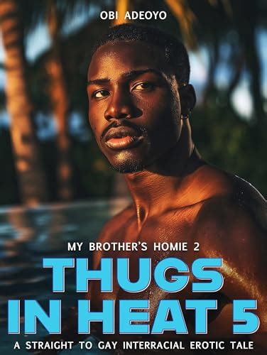 My Brother S Homie 2 A Straight To Gay Interracial Erotic Tale By Obi Adeoyo Goodreads