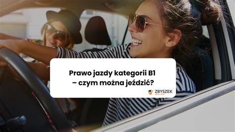 Prawo jazdy kategorii B1 czym można jeździć Nauka Jazdy Zbyszek