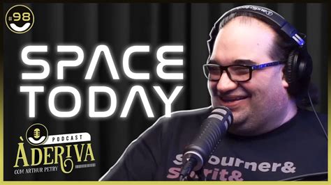 Space Today 098 À Deriva Podcast Arthur Petry YouTube