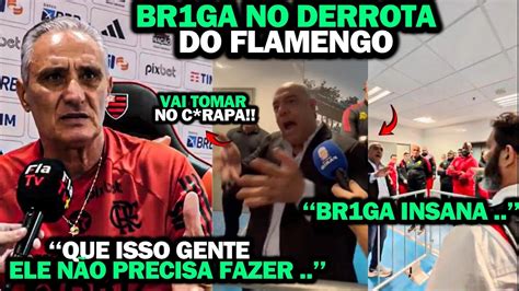 Deu Treta Marcos Braz Se Envolve Em Treta Na Derrota Do Flamengo Para O