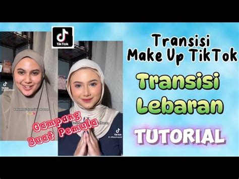 TRANSISI LEBARAN MAKE UP TIKTOK SIMPEL TUTORIAL TUTORIAL TRANSISI