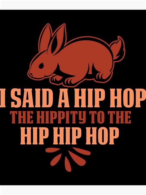 Happy Easter I Said A Hip Hop The Hippity To The Hip Hip Hop Poster By Wanderjewell Redbubble