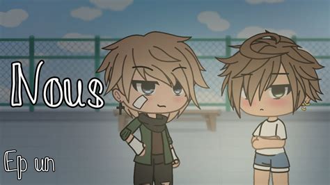 Nous Épisode 1 Gacha Life Fr Gay YouTube