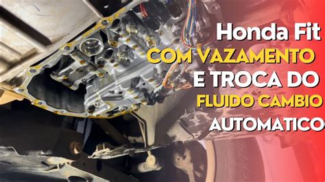 Honda Fit Vazando óleo do câmbio automático troca do fluido do