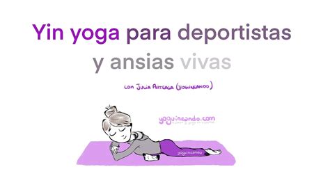 Clase Multinivel Yin Yoga Para Deportistas Y Ansias Vivas Con Julia