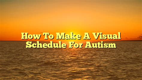 How To Make A Visual Schedule For Autism – The Panda Family