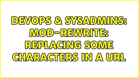 DevOps SysAdmins Mod Rewrite Replacing Some Characters In A 2