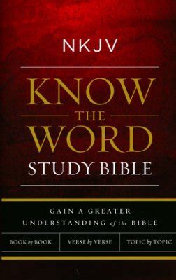 NKJV Know The Word Study Bible Provides Three Ways to Understand the ...