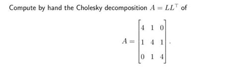 Solved Compute By Hand The Cholesky Decomposition A LL Of Chegg