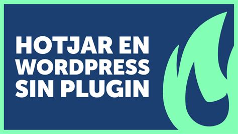 Cómo implementar Hotjar en WordPress sin plugins Empresiona PRO