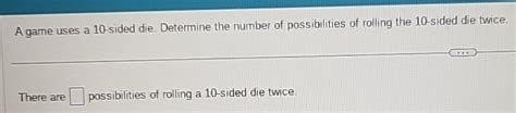 Solved A game uses a 10-sided die. Determine the number of | Chegg.com