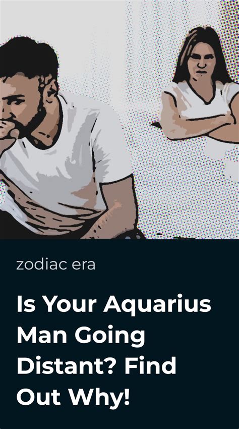 Is Your Aquarius Man Going Distant? Find Out Why! • Zodiac Era