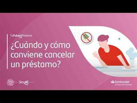 Gu A Pr Ctica Para Cancelar Un Pr Stamo En Santander Vivir Sin Deudas