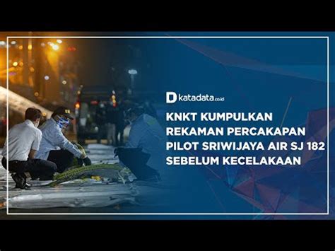 Knkt Kumpulkan Rekaman Percakapan Pilot Sriwijaya Air Sj Sebelum