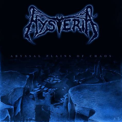 Hysteria Abyssal Plains Of Chaos Encyclopaedia Metallum The Metal