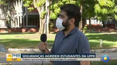 Bom Dia Paraíba Seguranças da UFPB agridem estudantes e ameaçam