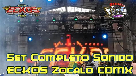 Sonido Eckos Set Completo En Vivo Plancha Del Zocalo De La Cdmx