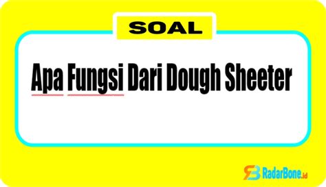 Apa Fungsi Dari Dough Sheeter Simak Penjelasannya Radarboneid