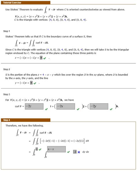 Solved Tutorial Exercise Use Stokes Theorem To Evaluate âˆ®c F Â· Dr âˆ¬curl F Â· Ds Where