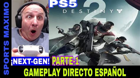 DESTINY 2 PARTE 1 NEXT GEN PS5 GAMEPLAY DIRECTO ESPAÑOL MERECE LA