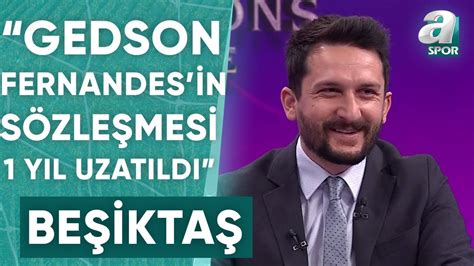 Ogün Şahinoğlu Beşiktaş ta Gedson Fernandes in Sözleşmesi 1 Yıl