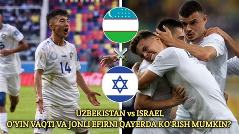 Uzbekistan U Vs Israel U O Yin Vaqti Va Jonli Efir Dragan