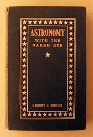 Astronomy With The Naked Eye A New Geography Of The Heavens With Descriptions And Charts Of