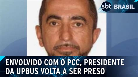 Suspeito De Lavar Dinheiro Para O Pcc Presidente Da Upbus Volta A Ser