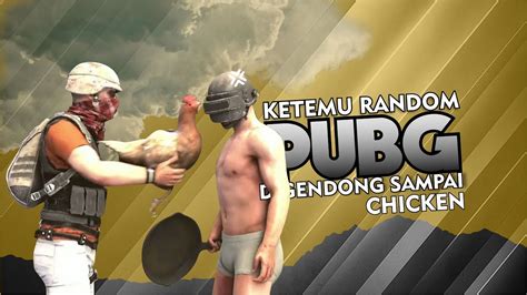 DIGENDONG RANDOM SAMPAI CHICKEN PUBG MOBILE YouTube