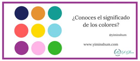 ¿conoces El Significado De Los Colores Yi Min Shum Xie