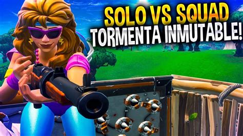 Partidaza En Solo Vs Squad En Tormenta Inmutable Fortnite Battle