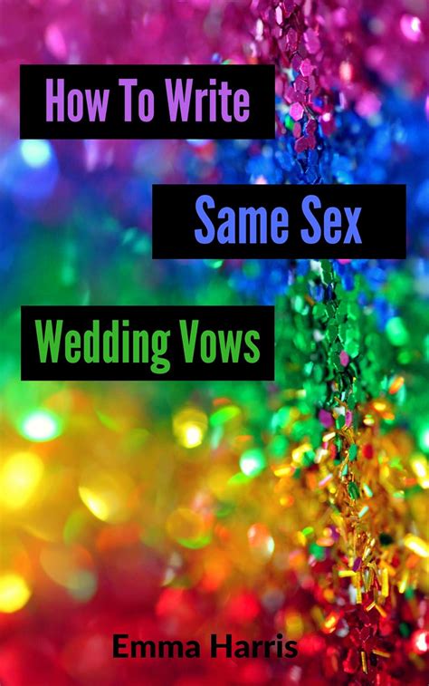 How To Write Same Sex Wedding Vows The Easy Step By Step Guide Kindle Edition By Harris Emma