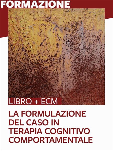 La Formulazione Del Caso In Terapia Cognitivo Comp Libri Erickson