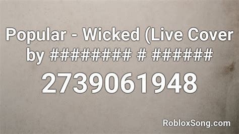 Popular Wicked Live Cover By Roblox ID Roblox