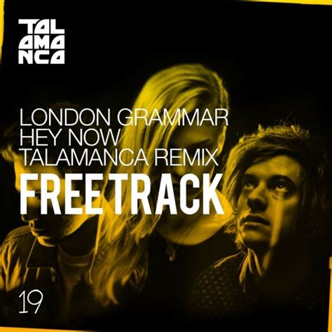 Stream London Grammar - Hey Now (Talamanca Remix) by TALAMANCA | Listen ...